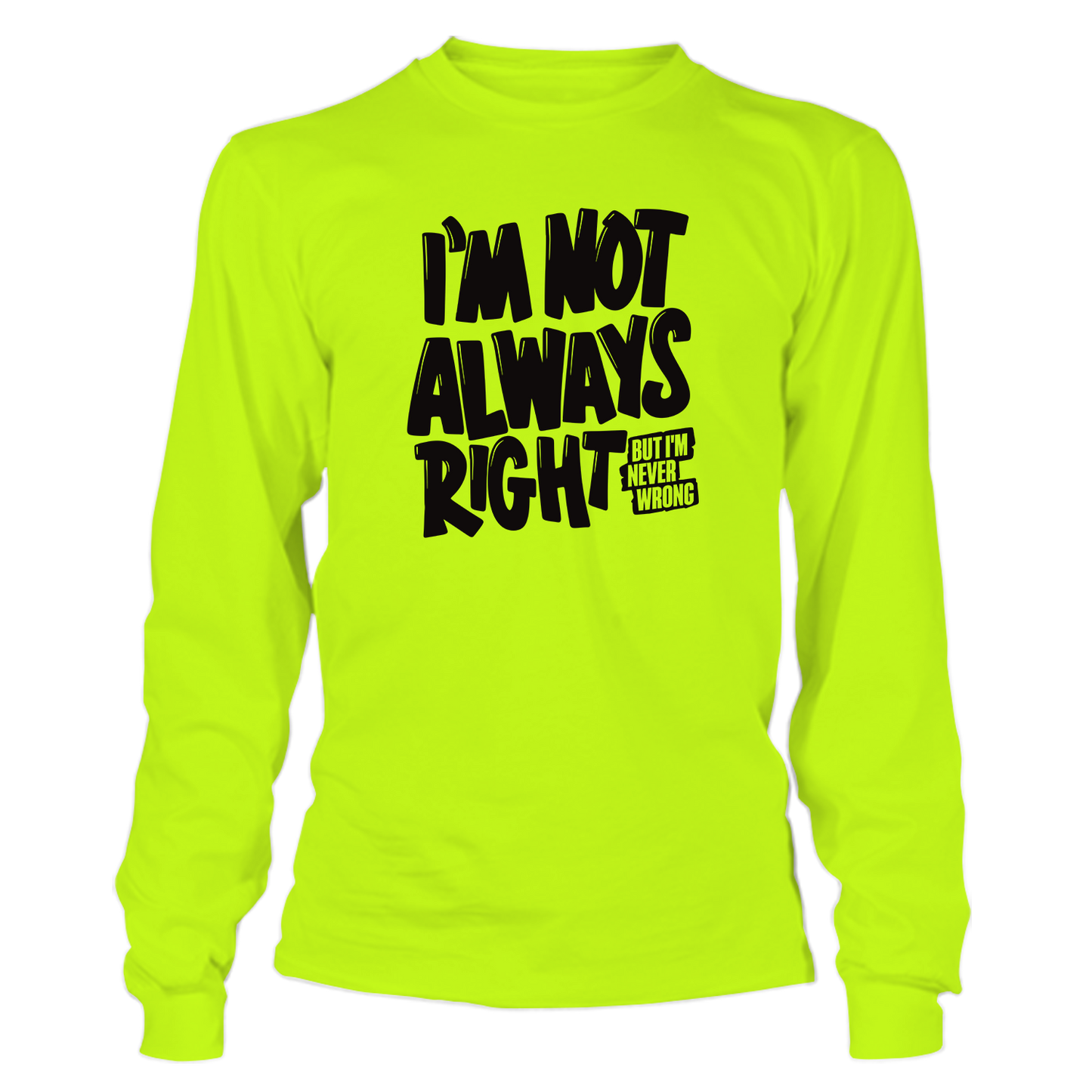 Not Always Right - Hi Vis Long Sleeve