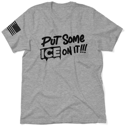 Put Some ICE on It - Safety T-Shirt