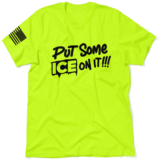 Put Some ICE on It - Safety T-Shirt