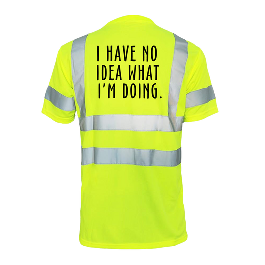 No Idea What I'm Doing - Reflective Safety T-Shirt