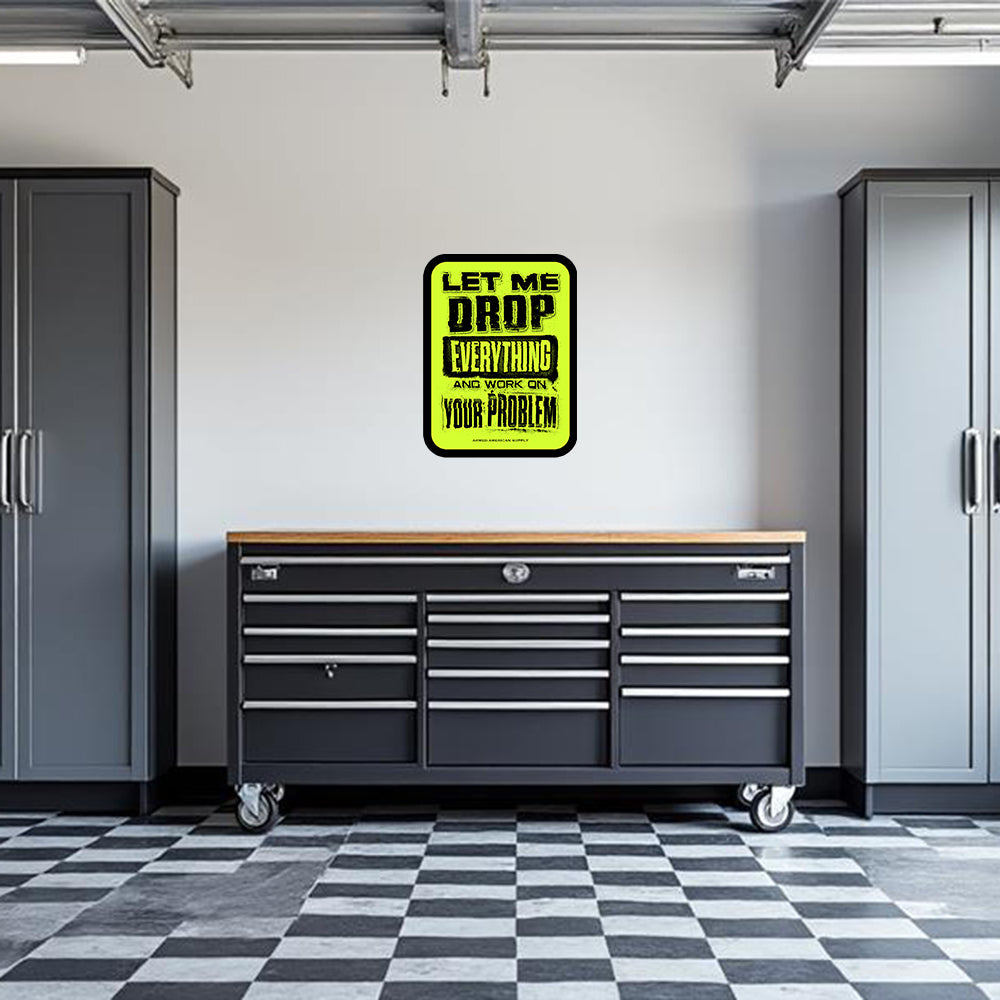 Let Me Drop Everything Garage Wall Decal