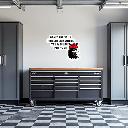 Don't Put Your Fingers And Where You Wouldn't Put your Garage Wall Decal