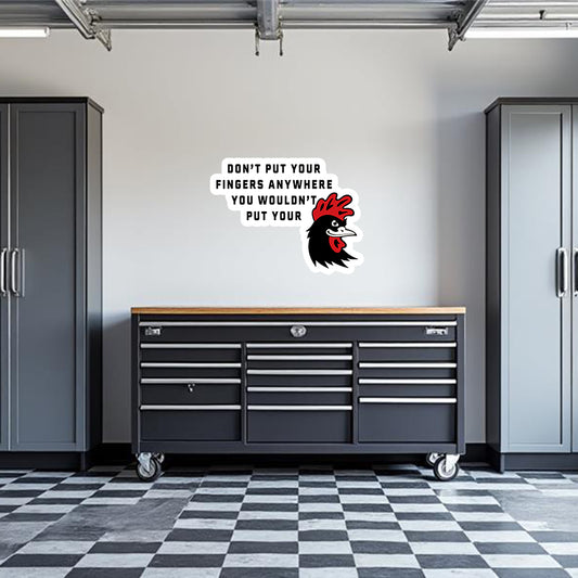 Don't Put Your Fingers And Where You Wouldn't Put your Garage Wall Decal