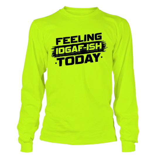 IDGAF - ISH - Hi Vis Long Sleeve