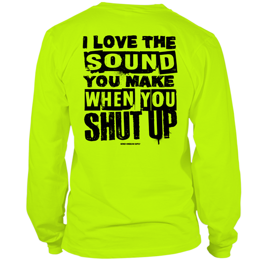 Shut Up - Long Sleeve Hi-Vis T-Shirt