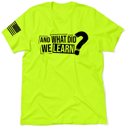 What Did We Learn - Safety T - Shirt