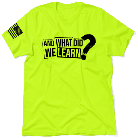 What Did We Learn - Safety T - Shirt