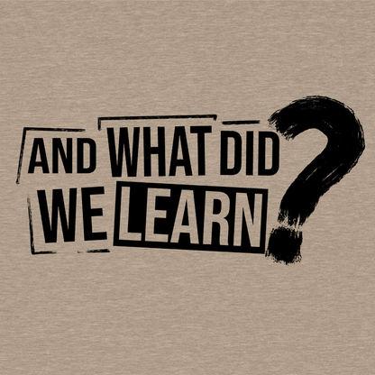 What Did We Learn - Safety T - Shirt