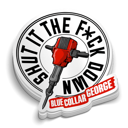 Blue Collar George - Shut It Hard Hat Decal - Armed American Supply