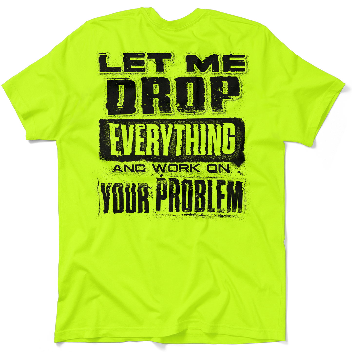 Drop Everything - Safety Yellow T-Shirt
