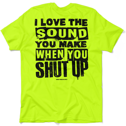 Shut Up - Safety Yellow T-Shirt – Armed American Supply